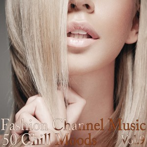 Fashion Channel Music, Vol. 9 (50 Chill Moods)