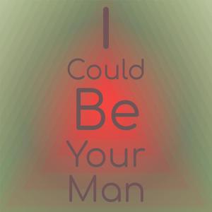 I Could Be Your Man