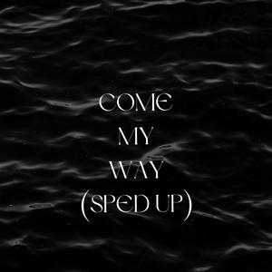 Come my way (feat. Charlie Flexx) (Sped up|Explicit)