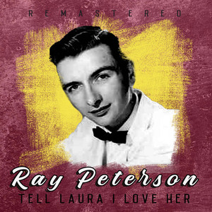Ray Peterson - Tell Laura I Love Her (Remastered)