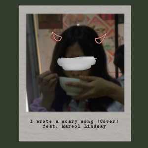 I Wrote a Scary Song
