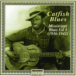 Mississippi Blues Vol. 3 (1936-1942) "Catfish Blues"