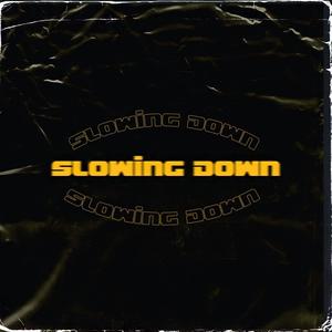 SLOWING DOWN (Explicit)