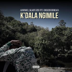 Kdala Ngimile (feat. Dezzodigo) (Explicit)