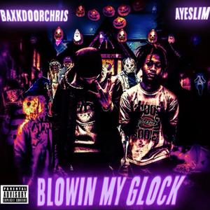 Blowin My Glock (Explicit)