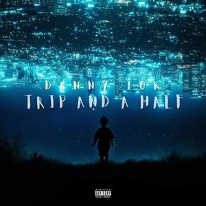 Trip And A Half (Explicit)