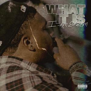 What It Is (Explicit)