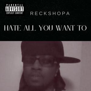 Hate All You Want To (Explicit)