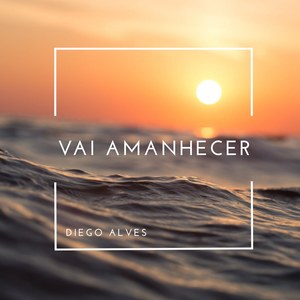 Vai Amanhecer