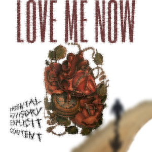 Love Me Now (Explicit)
