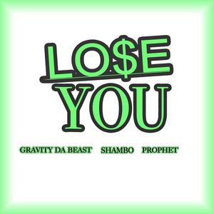 LOSE YOU (feat. SHAMBO & EAST OAKLAND PROPHET) (Radio Edit|Explicit)