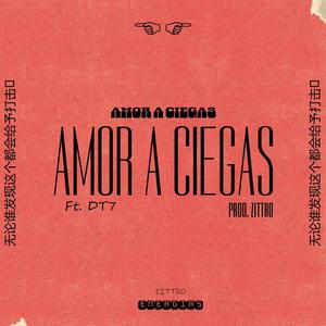 AMOR A CIEGAS (feat. DT7)