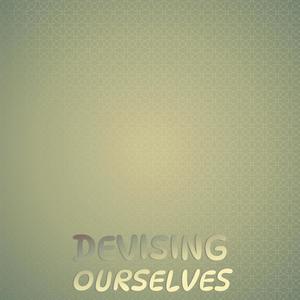 Devising Ourselves