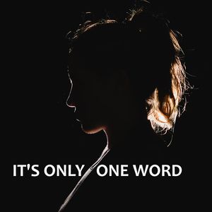 It's Only One Word