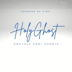 Tongues Of Fire (Holy Ghost) (feat. Omotola Femi Godwin)