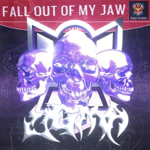 FALL OUT OF MY JAW (Explicit)