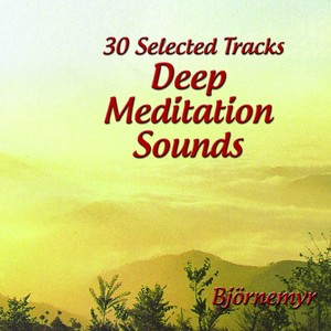 30 Selected Tracks: Deep Meditation Sounds