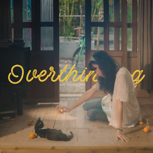 Overthinking (Baby đừng nghĩ suy!)