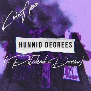 Hunnid Degrees (Pitched Down)