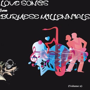 Love Songs from Burmese Millennials, Vol. 2