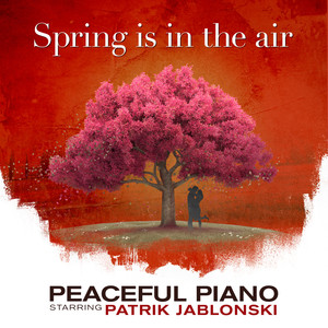Spring is in the Air: Peaceful Piano