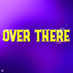 Over There (Explicit)