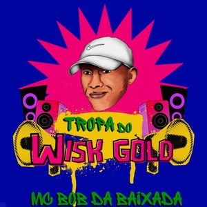 Tropa do Wisk Gold (Explicit)