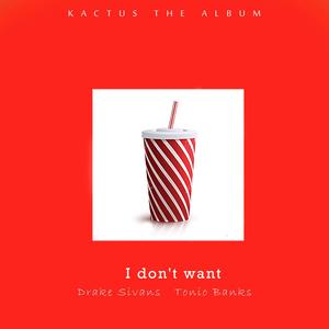 I Don't Want (feat. Tonio Banks) (Explicit)