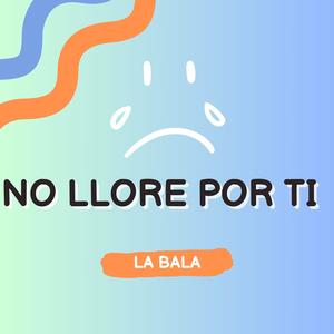 No Llore Por Ti (Explicit)