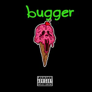 Bugger(feat. Nayt & Germ) (Explicit)