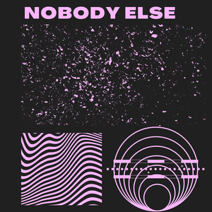Nobody Else (Explicit)