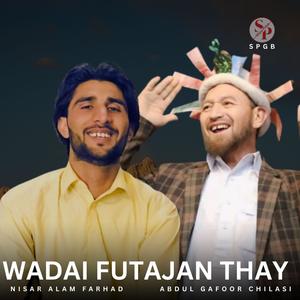 Wadai Futajan Thay (feat. Nisar Alam Farhad & Abdul Gafoor Chilasi)
