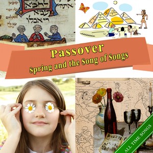 Passover Songs (Passover, Spring and the Song of Songs)