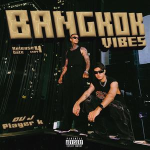 Bangkok Vibe (feat. Player K) [Explicit]