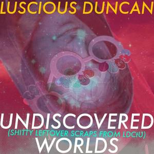 UNDISCOVERED WORLDS (Explicit)