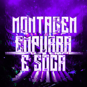 MONTAGEM EMPURRA E SOCA (Slowed)