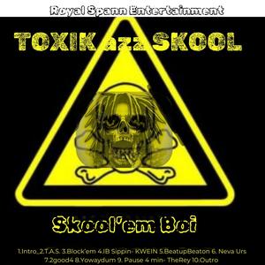 TOXIK azz SKOOL (Explicit)