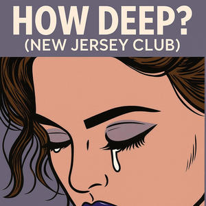 How Deep? (feat. Mirage) (New Jersey Club) (Explicit)