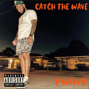 Catch The Wave (Explicit)