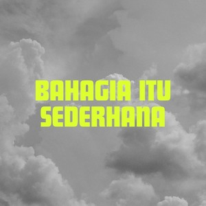 Bahagia Itu Sederhana