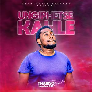 Ungiphetse Kahle (feat. THABISO)