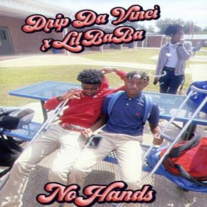 Drip Da Vinci - No Hands (feat. Lil BaBa) (Explicit)