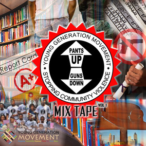 Young Generation Movement: Pants up Guns Down Mixtape, Vol. 1