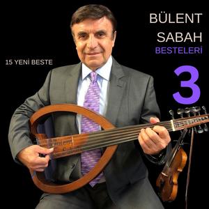 Bülent Sabah besteleri 3