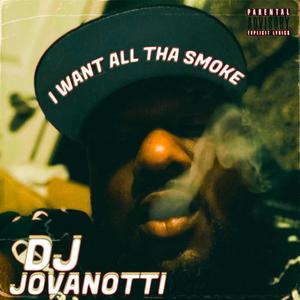 I Want All Tha Smoke (Explicit)