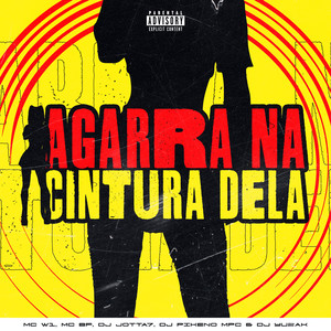 Agarra na Cintura Dela (Explicit)