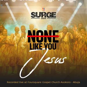 None like you Jesus