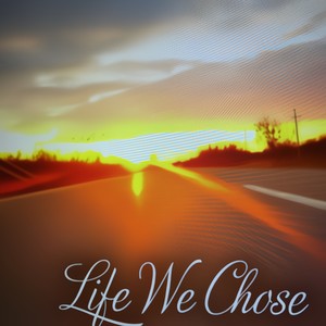 Life We Chose