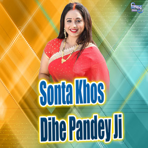 Sonta Khos Dihe Pandey Ji