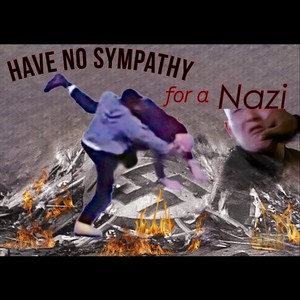 Have No Sympathy for a Nazi (Explicit)